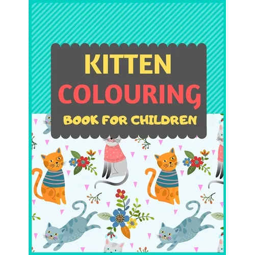 Kitten Colouring Book For Children: Cat coloring book for kids & toddlers -Cat coloring books for preschooler-coloring book for boys, girls, fun activ - Paperback