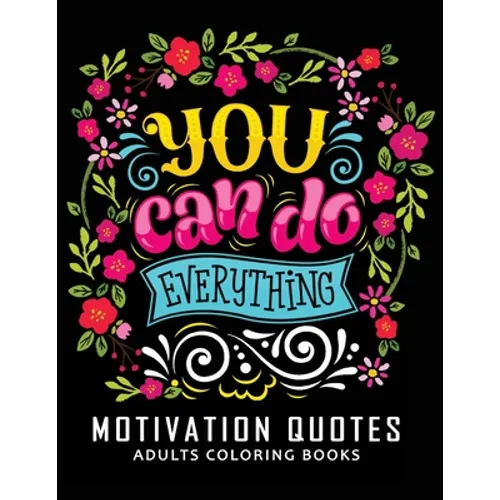 Motivation Quotes Adults Coloring books: Stress-relief Adults Coloring Book For Grown-ups - Paperback